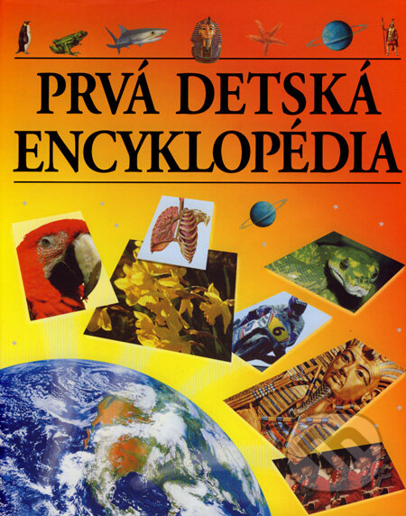 Prvá detská encyklopédia - Jana Brožíková, Slovart, 2007