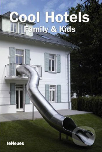 Cool Hotels Family & Kids - Patricia Massó, Te Neues, 2007
