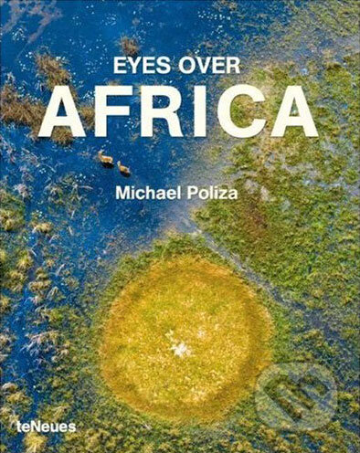 Eyes over Africa - Michael Poliza, Te Neues, 2007