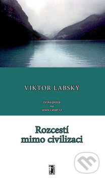 Rozcestí mimo civilizaci - Viktor Labský, Carpe diem, 2007