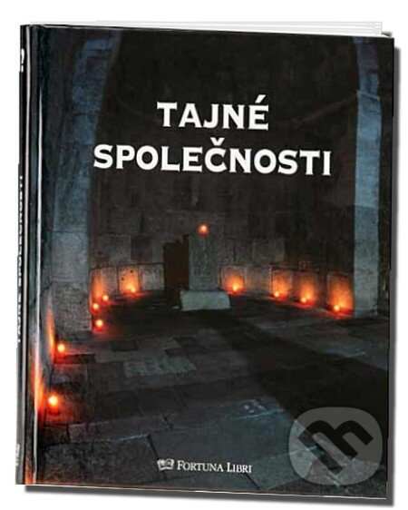 Tajné společnosti - Kolektiv autorů, Fortuna Libri ČR, 2007