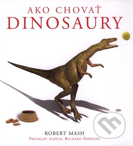Kniha: Ako chovať dinosaury (Robert Mash)