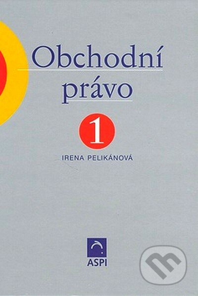 Obchodní právo 1. - Irena Pelikánová, ASPI, 2005