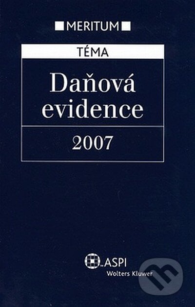 Daňová evidence 2007 - Wolters Kluwer, Wolters Kluwer ČR, 2007