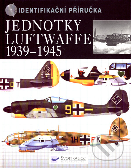Jednotky Luftwaffe 1939 - 1945, Svojtka&Co., 2006