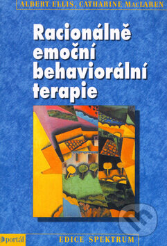 Racionálně emoční behaviorální terapie - Albert Ellis, Catharine MacLaren, Portál, 2005