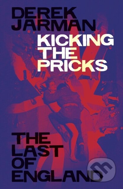 Kniha: Kicking the Pricks (Derek Jarman). , 2026