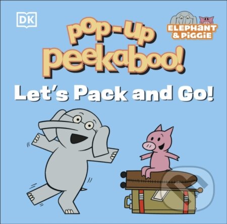 Kniha: Pop-Up Peekaboo! Elephant & Piggie Let's Pack and Go! (Tori Kosara). Dorling Kindersley Children, 2026