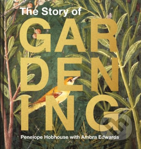 Kniha: The Story of Gardening (Penelope Hobhouse). Pavilion, 2019