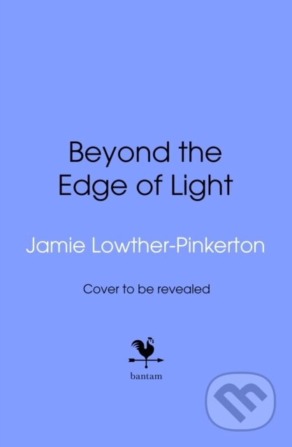 Kniha: Beyond the Edge of Light (Jamie Lowther-Pinkerton). Bantam Books, 2026