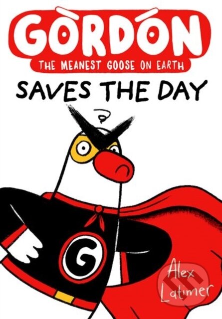 Kniha: Gordon Saves the Day: Honkingly funny storytelling from bestselling author Alex Latimer (Alex Latimer). Oxford University Press, 2026