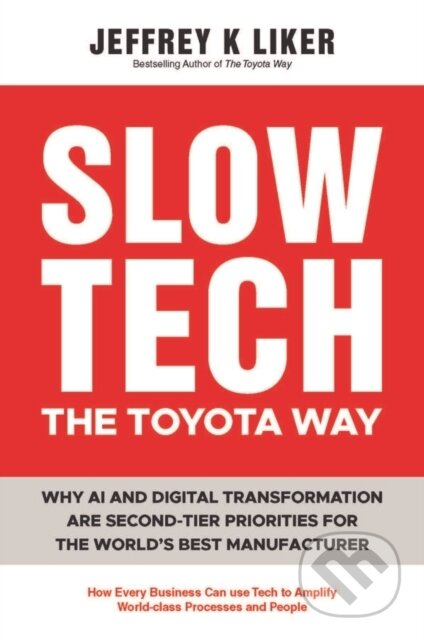 Kniha: Tech and AI, the Toyota Way (Jeffrey K. Liker). John Wiley & Sons, 2026
