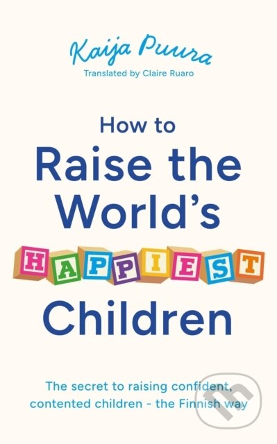 Kniha: How to Raise the World's Happiest Children (Kaija Puura). Sheldon Press, 2026