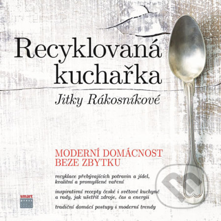 Recyklovaná kuchařka Jitky Rákosníkové (Moderní domácnost beze zbytku) - kniha z kategorie Kuchařky