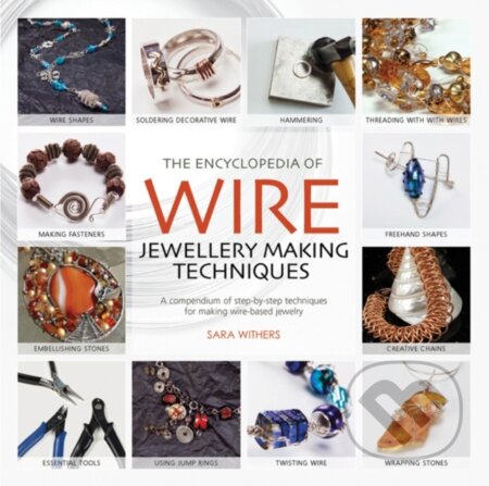 The Encyclopedia of Wire Jewellery Techniques - Sara Withers, Search Press, 2010