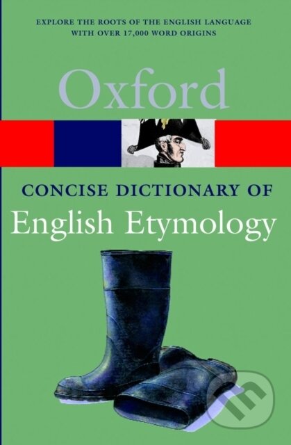 The Concise Oxford Dictionary of English Etymology - T.F. Hoad, Oxford University Press, 1993