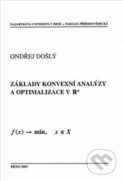Základy konvexní analýzy a optimalizace v Rn - Ondřej Došlý, Masarykova univerzita, 2005