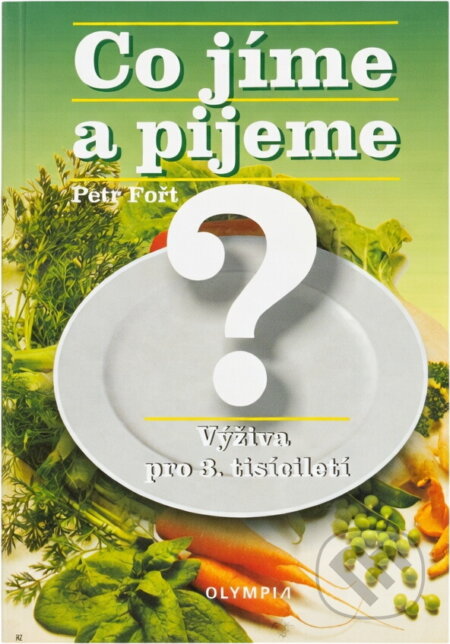 Kniha: Co jíme a pijeme? (Fořt Petr a Petr Fořt). Olympia, 2003