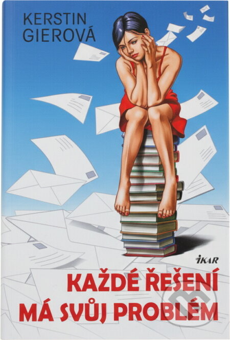 Kniha: Každé řešení má svůj problém (Kerstin Gierová). Ikar, 2009