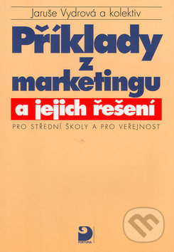 Příklady z marketingu a jejich řešení - Jaruše Vydrová, Fortuna, 1998