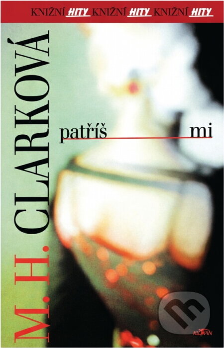 Kniha: Patříš mi (Mary Higgins Clarková). Alpress, 2000