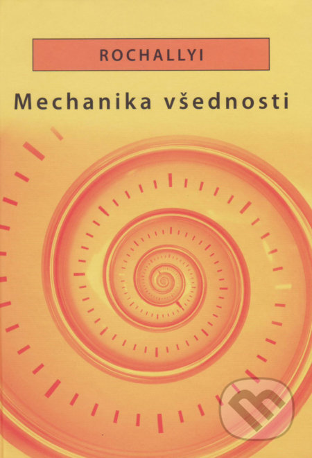 Mechanika všednosti - Radoslav Rochallyi, Vydavateľstvo Spolku slovenských spisovateľov, 2018