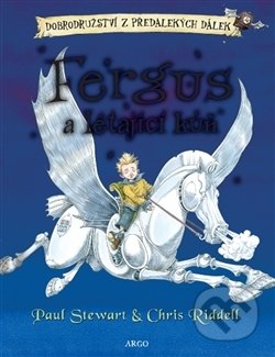 Fergus a létající kůň - Paul Stewart, Chris Riddell (ilustrácie), Argo, 2008