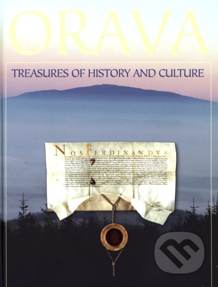 Orava - Treasures of history and culture - Augustín Maťovčík, Informačné centrum, Námestovo, 2013