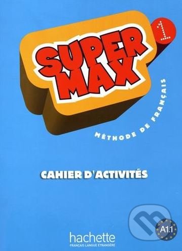 Super Max 1: Cahier d&#039;Activites - Hugues Denisot, Hachette Livre International, 2014