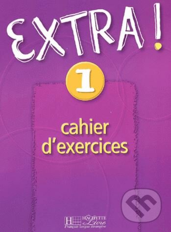 Extra! 1: Cahier d&#039;exercices - Fabienne Gallon, Cynthia Donson, Hachette Livre International, 2002