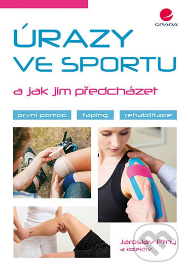 Úrazy ve sportu a jak jim předcházet (První pomoc, taping, rehabilitace) - kniha z kategorie Sport