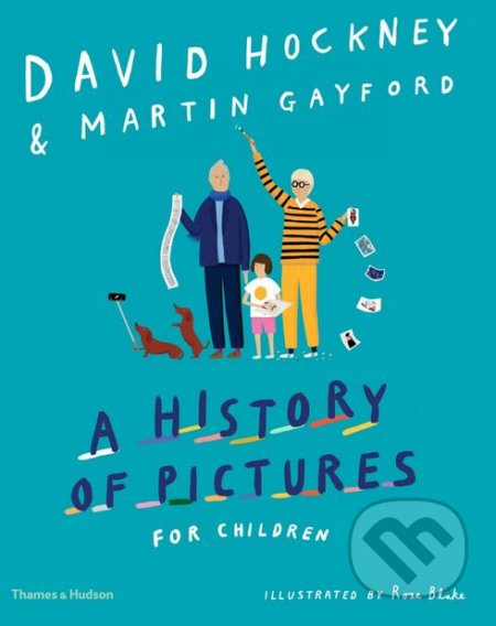 A History of Pictures for Children - David Hockney, Martin Gayford, Rose Blake (ilustrácie), Thames & Hudson, 2018