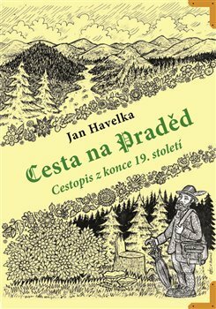 Cesta na Praděd - Jan Havelka, Václav Roháč (ilustrácie), Pavel Ševčík - VEDUTA, 2018