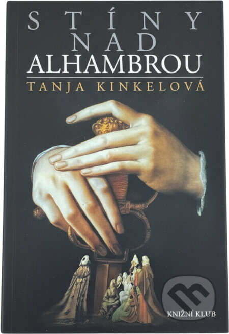 Kniha: Stíny nad Alhambrou (Tanja Kinkel). Knižní klub, 2005