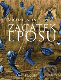 Začátek eposu - Michal Jareš - kniha z kategorie Poezie