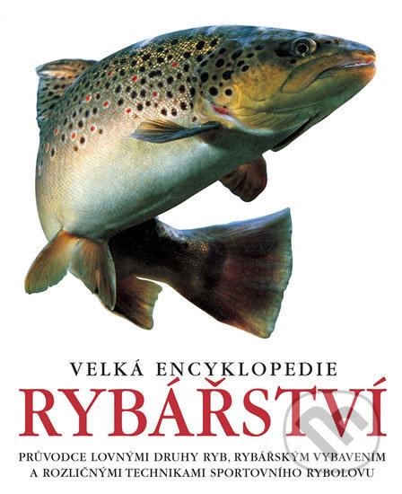 Velká encyklopedie rybářství, Slovart CZ, 2018