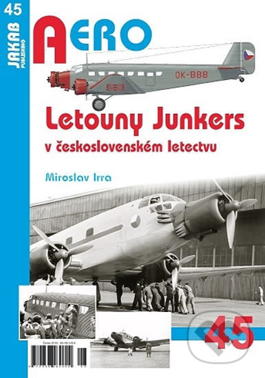 Letouny Junkers v československém letectvu - Miroslav Irra, Jakab, 2018