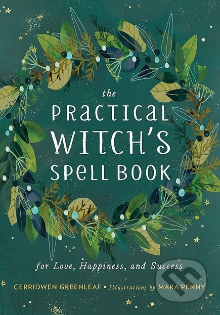 The Practical Witch&#039;s Spell Book - Cerridwen Greenleaf, Mara Penny (ilustrácie), Running, 2018