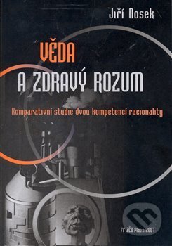 Věda a zdravý rozum - Jiří Nosek, Vydavatelství Západočeské univerzity, 2008