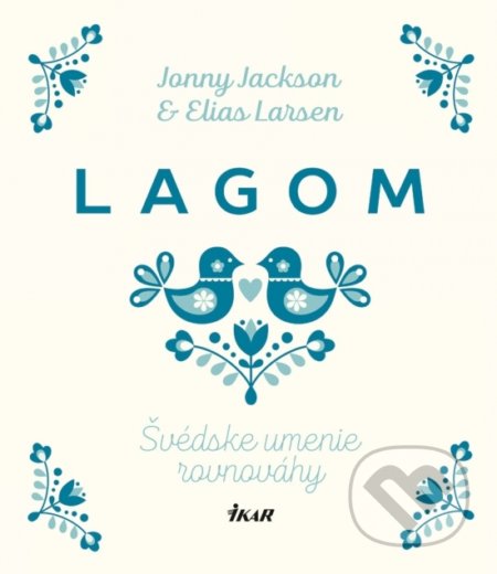 Lagom: Švédske umenie rovnováhy - Jonny Jackson, Elias Larsen, Ikar, 2018