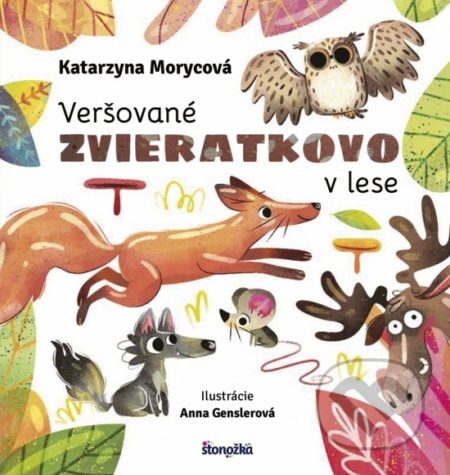 Veršované Zvieratkovo - V lese - Katarzyna Moryc, Anna Gensler (ilustrátor), Stonožka, 2018