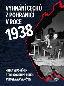 Vyhnání Čechů z pohraničí v roce 1938 - Jindřich Marek, Toužimský a Moravec, 2018