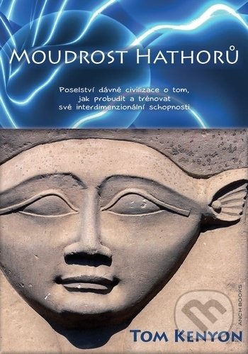 Moudrost Hathorů - Tom Kenyon, Anch-books, 2018