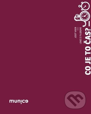 Co je to čas? (Lekce z filozofie) - Josef Krob, Nikola Kalinová (ilustrátor) - kniha z kategorie Filozofie