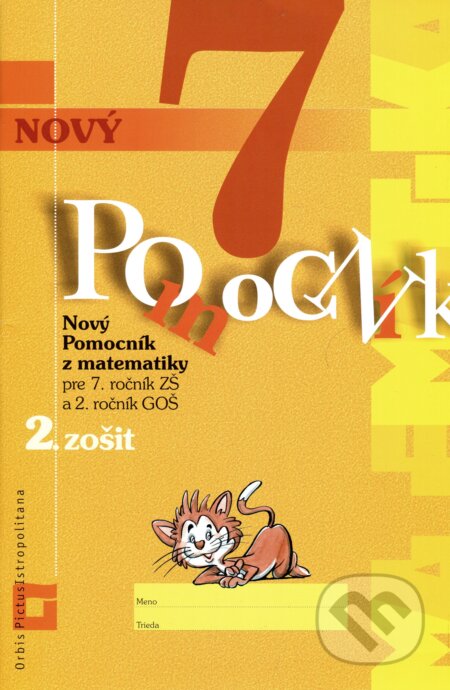 Kniha: Nový pomocník z matematiky 7 (Iveta Kohanová, Martina Totkovičová a Soňa Švecová). Orbis Pictus Istropolitana, 2018