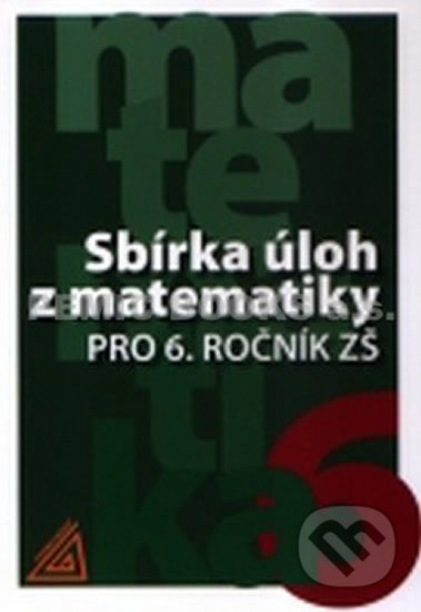 Sbírka úloh z matematiky pro 6. ročník základní školy - Ivan Bušek, Spoločnosť Prometheus, 2010