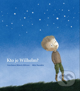 Kto je Wilhelm? - Constance Orbeck-Nilssen, Akin Düzakin (ilustrácie), IRON LIBRI, 2018