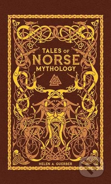 Tales of Norse Mythology - Helen A. Guerber, Barnes and Noble, 2017