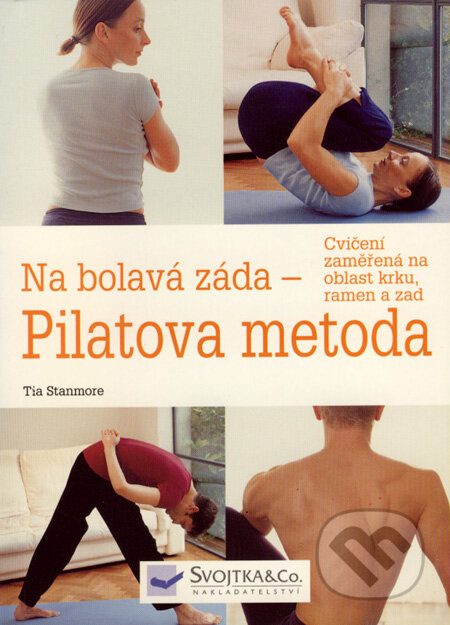 Na bolavá záda - Pilatova metoda - Tia Stanmore, Svojtka&Co., 2007