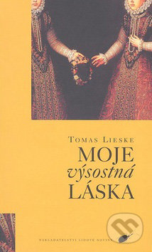 Moje výsostná láska - Thomas Lieske, Nakladatelství Lidové noviny, 2007